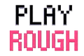 play rough logo